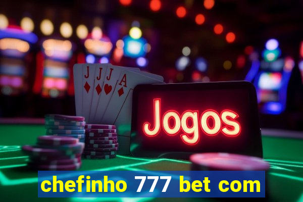 chefinho 777 bet com